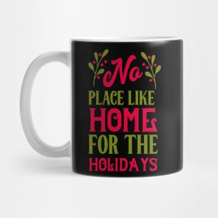 No place like home for the holidays Mug